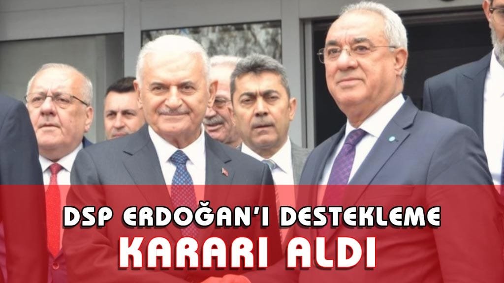 SON DAKİKA: Demokratik Sol Parti (DSP) 14 Mayıs Seçimlerinde Erdoğan’ı Destekleyecek