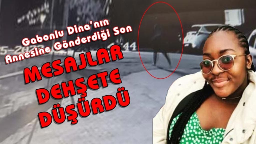 Ölü Bulunan Gabonlu Dina Tarafından Annesine Gönderilen Son Mesaj İçler Acısı