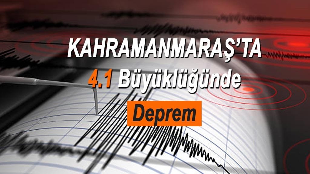Kahramanmaraş’ta 4.1 Büyüklüğünde Deprem Meydana Geldi