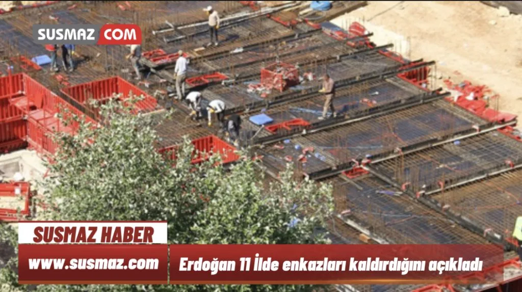 Cumhurbaşkanı Recep Tayyip Erdoğan 11 ilde enkazları kaldırdığını açıkladı