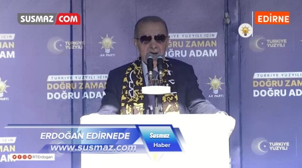 CUMHUR BAŞKANI RECEP TAYYİP ERDOĞAN EDİRNE’DE MİTİNG MEYDANIN’DA SEÇİM VAATLERİNİ ANLATIYOR