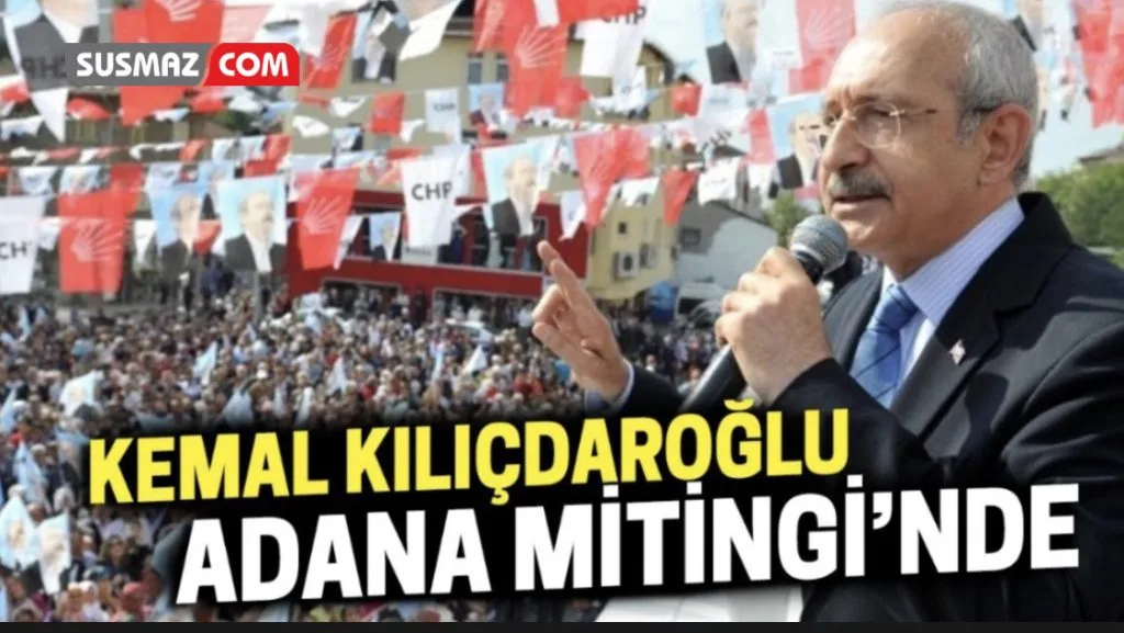 Cumhurbaşkanı adayı Kemal Kılıçdaroğlu Adana’da
