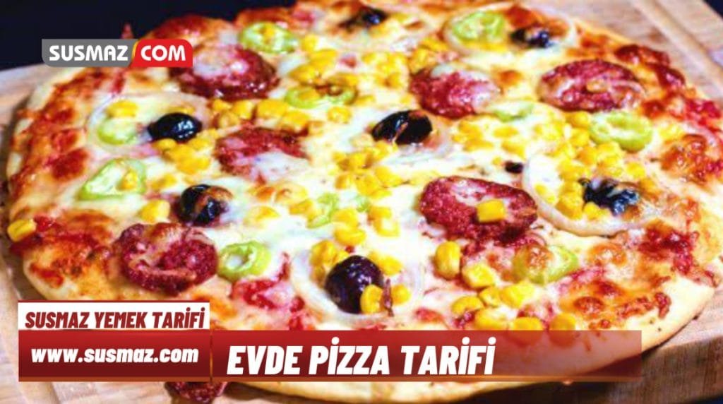 Pizza tarifi evde pizza nasıl yapılır?