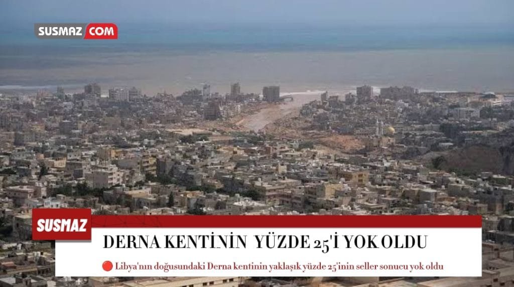 Doğu Libya’daki Derna Kenti Sellerin Etkisiyle Yüzde 25 Yok Oldu
