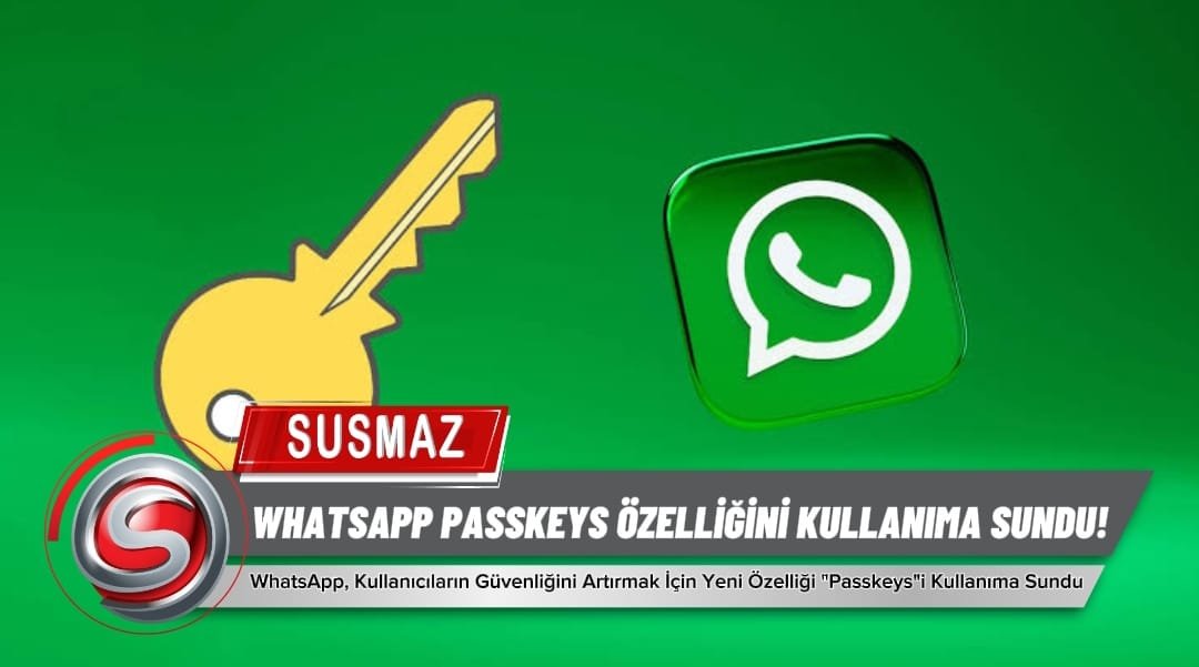 “WhatsApp, Güvenliği Artırmak İçin Passkeys Özelliğini Kullanıma Sundu!”