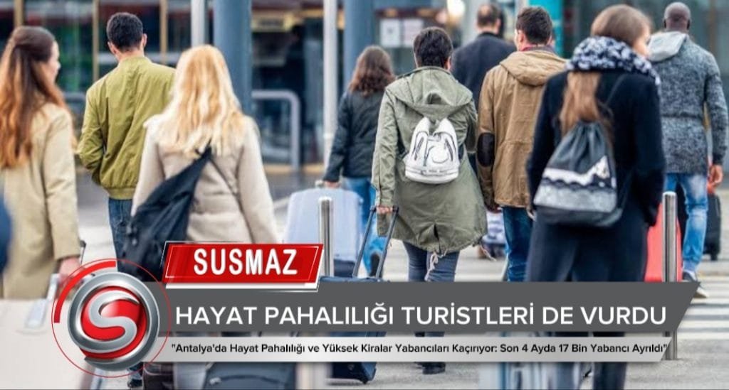 “Antalya’da Hayat Pahalılığı ve Yüksek Kiralar Yabancıları Kaçırıyor: Son 4 Ayda 17 Bin Yabancı Ayrıldı”