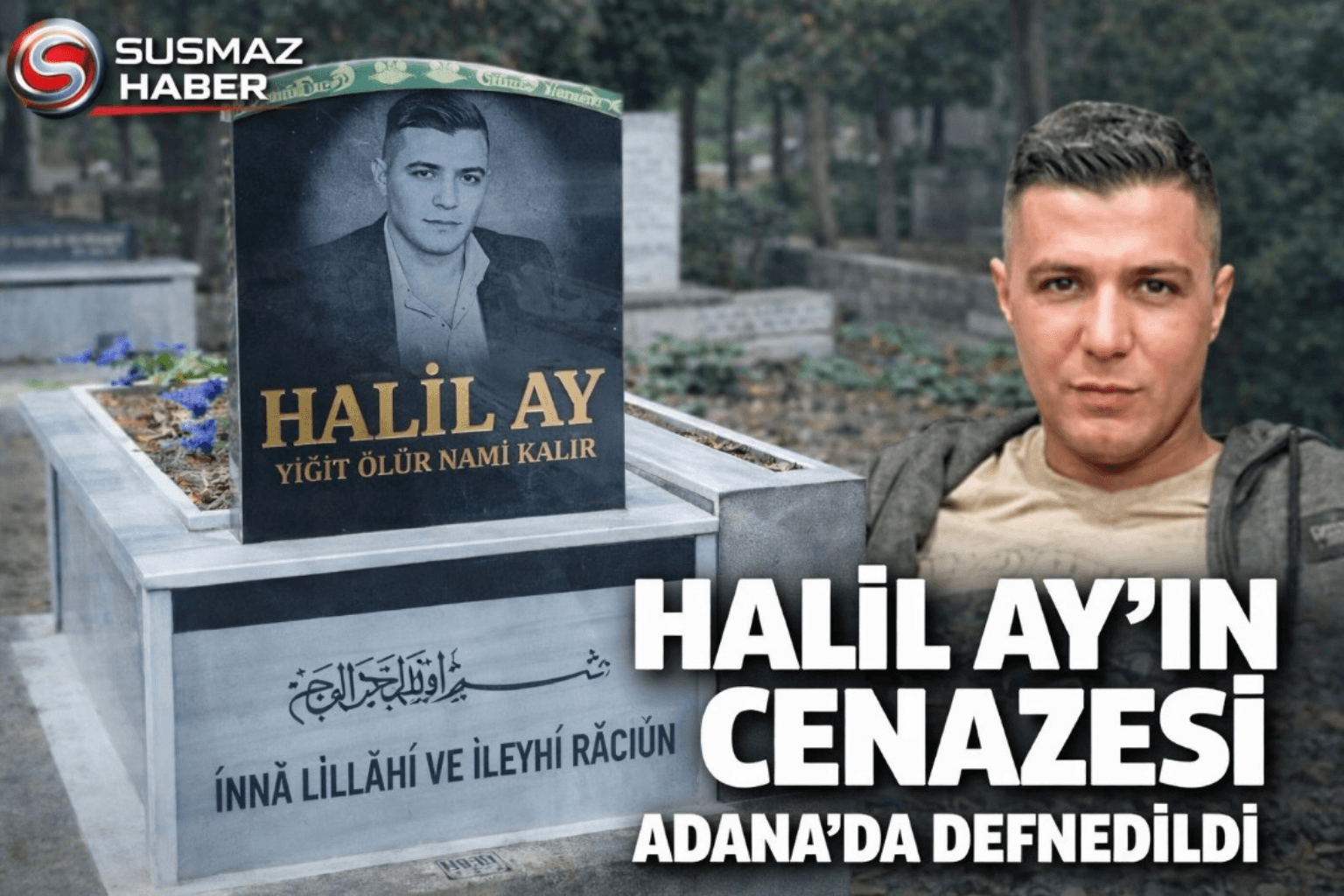 Halil Ay cenazesi Adana’da defnedildi: Buruk Mezarlığı’nda son yolculuk