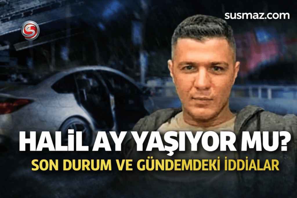 Halil Ay Yaşıyor mu? Son Durum ve Gündemdeki İddialar