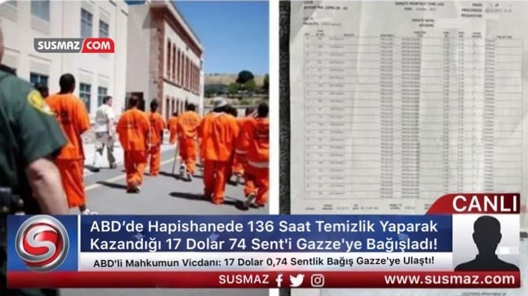 ABD’de Hapishanede 136 Saat Temizlik Yaparak Kazandığı 17 Dolar 74 Sent’i Gazze’ye Bağışladı!