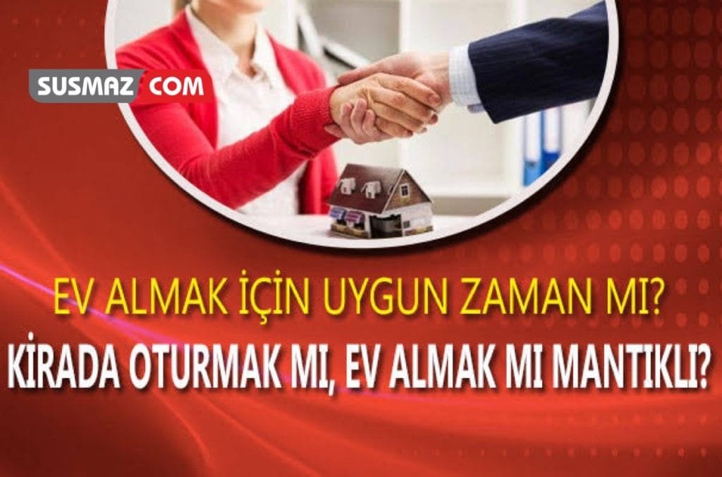 “Ev Almak mı Mantıklı, Kirada mı Kalmak?”