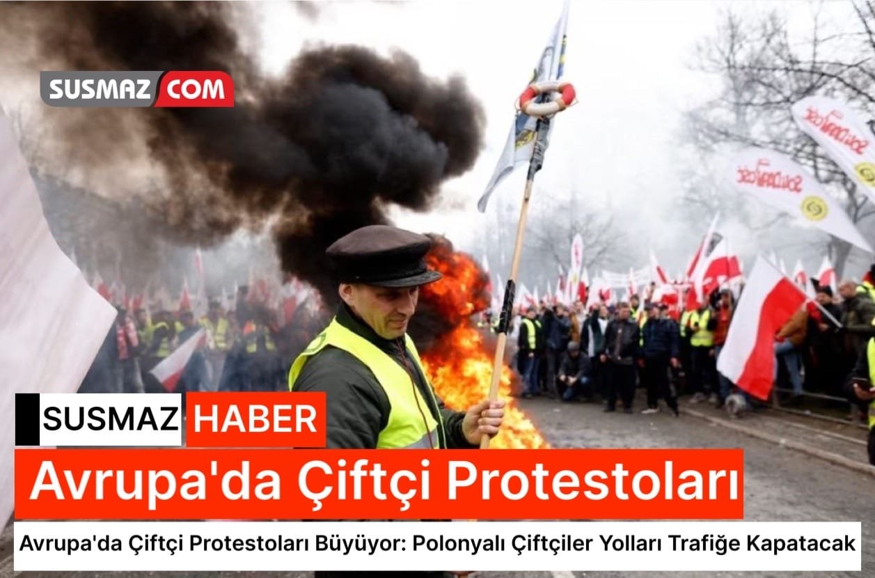 Avrupa’da Çiftçi Protestoları Büyüyor: Polonyalı Çiftçiler Yolları Trafiğe Kapatacak