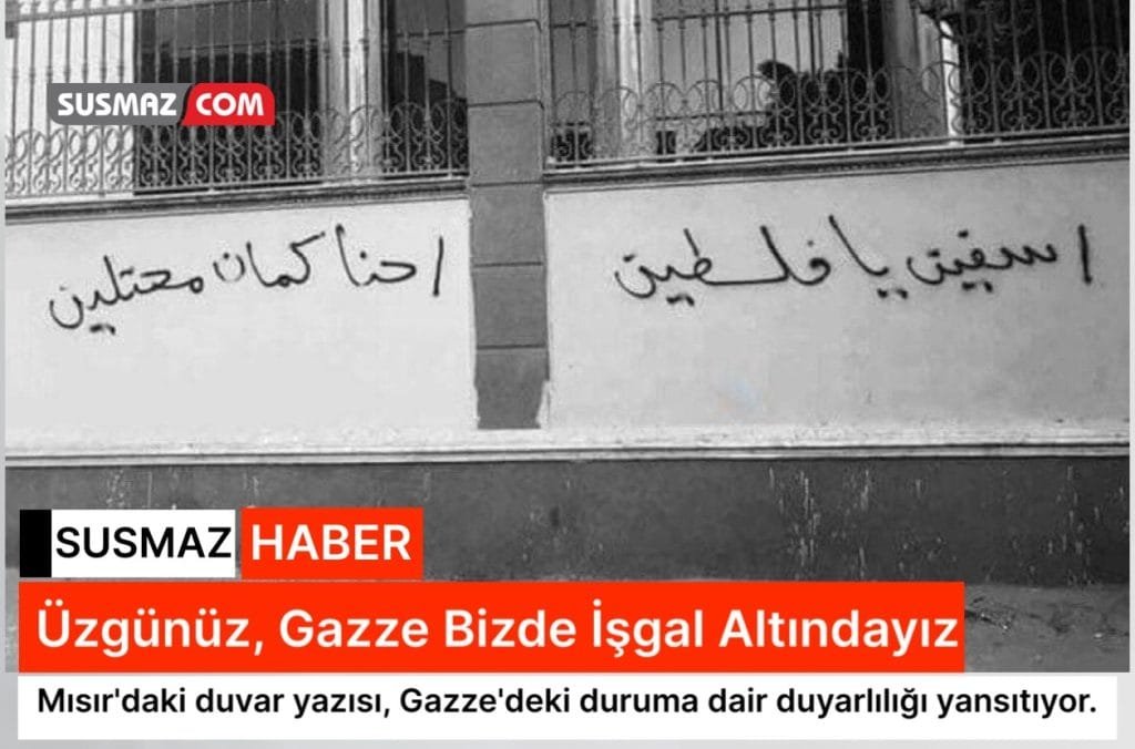 Üzgünüz, Gazze Bizde İşgal Altındayız
