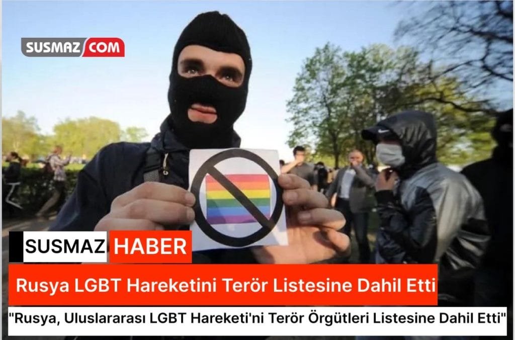 “Rusya, Uluslararası LGBT Hareketi’ni Terör Örgütleri Listesine Dahil Etti”