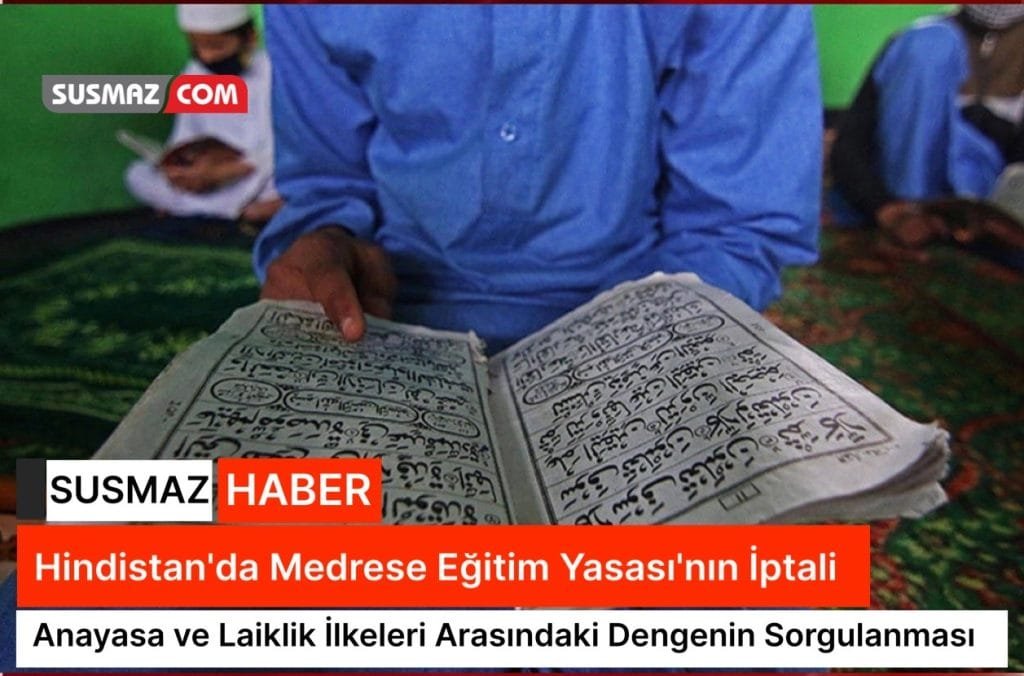 Hindistan’da Medrese Eğitim Yasası’nın İptali: Laiklik ve Anayasa İlkeleriyle Çelişki
