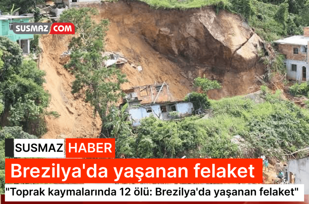Brezilya’nın Rio de Janeiro ve Espiritu Santo Eyaletlerinde Şiddetli Yağışlarla Gelen Toprak Kaymaları: 12 Kişi Yaşamını Yitirdi