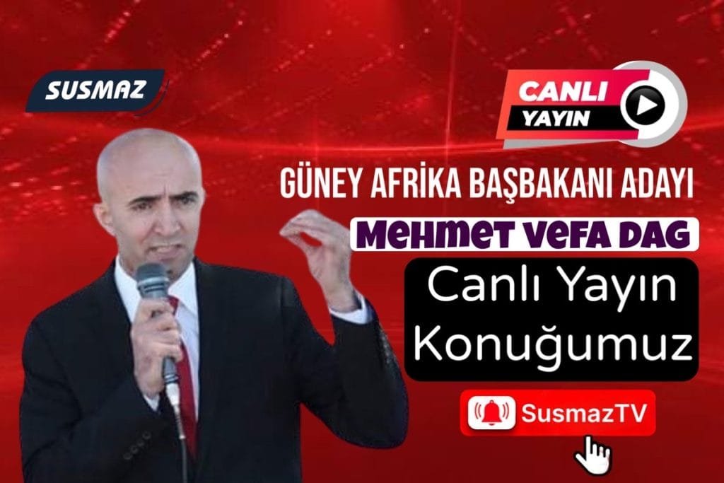 “Mehmet Vefa Dağ, Güney Afrika Başbakanlık Yarışında: Susmaz TV’den Canlı Yayın Detayları!”