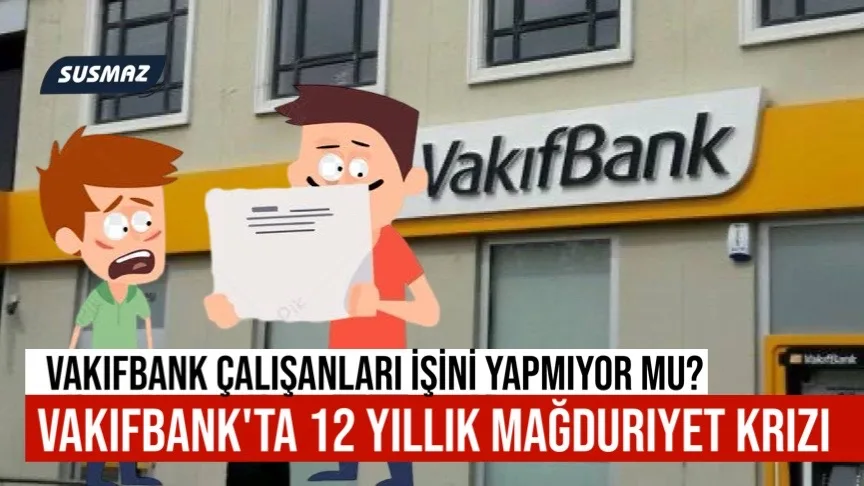 VakıfBank Çalışanları İşini Yapmıyor mu?