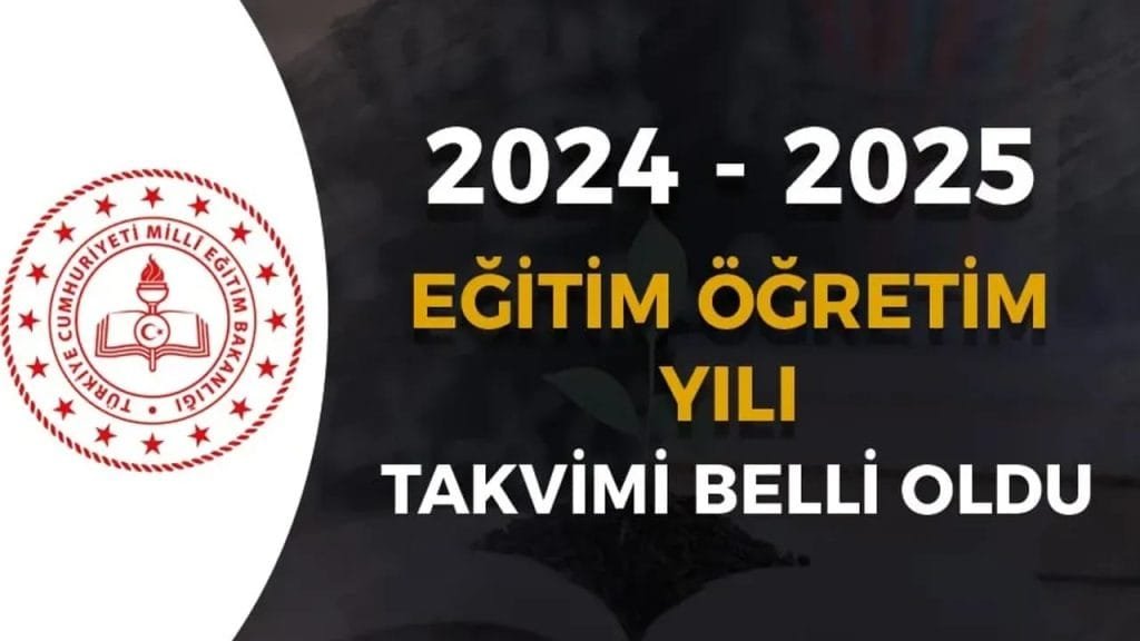2024-2025 Eğitim Öğretim Yılı: Okulların Açılması ve Sınav Tarihleri