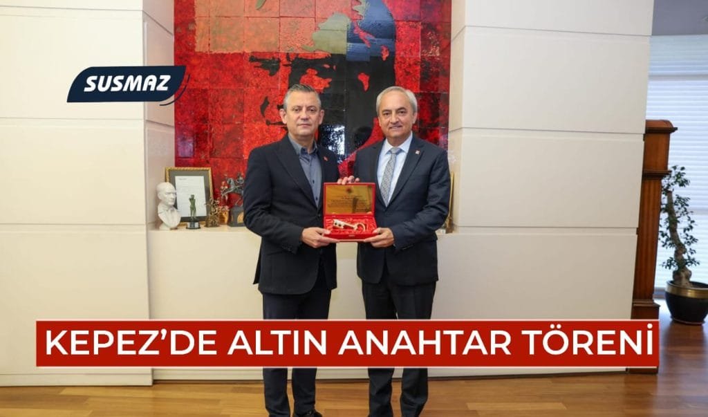 Kepez’in Sembolik Altın Anahtarı CHP Genel Başkanı Özgür Özel’e Teslim Edildi