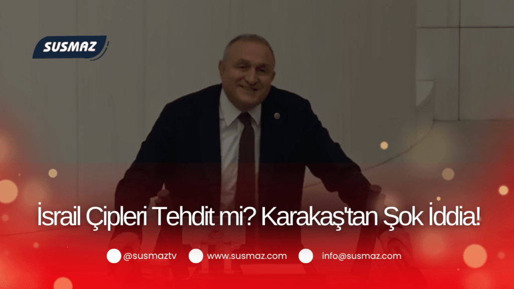 Milletvekili Ömer Karakaş’tan Çarpıcı İddia: İsrail Cipleri Türkiye’deki Araçlar İçin Tehdit mi? Çip Zorunluluğu Tartışılıyor!