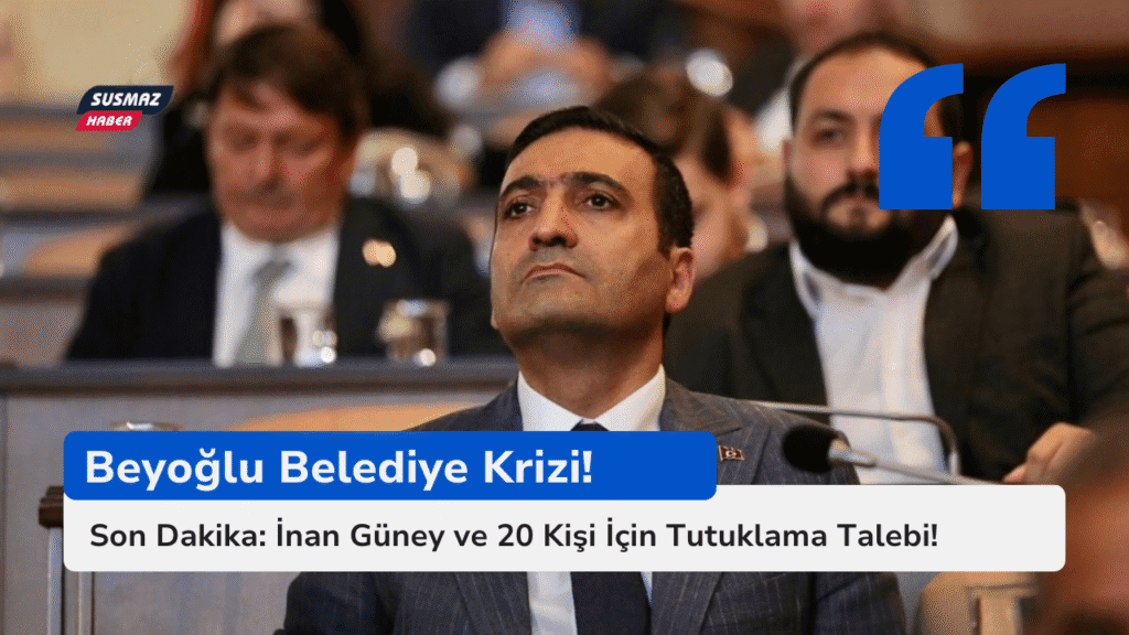 Son Dakika: Beyoğlu Belediye Başkanı İnan Güney ve 20 Kişi İçin Tutuklama Talebi!