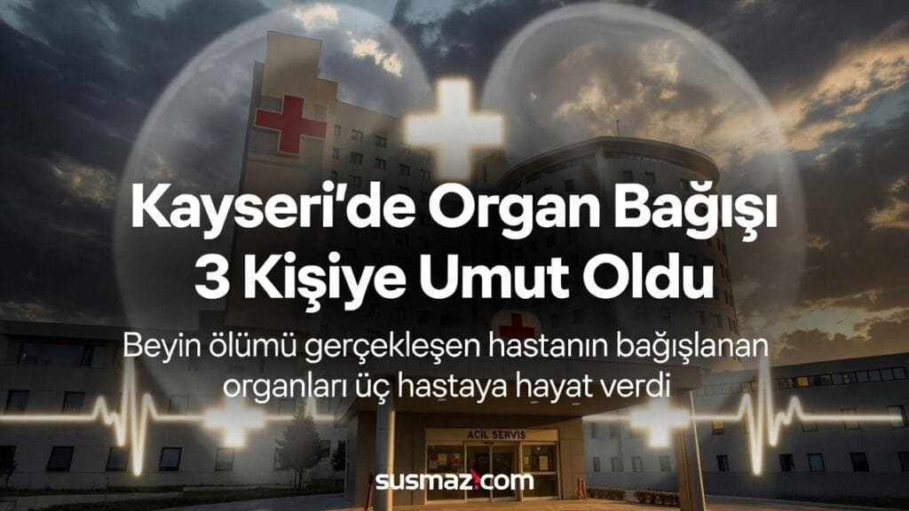 Kayseri Şehir Hastanesi’nde Beyin Ölümü Gerçekleşen Hasta 3 Cana Umut Oldu.