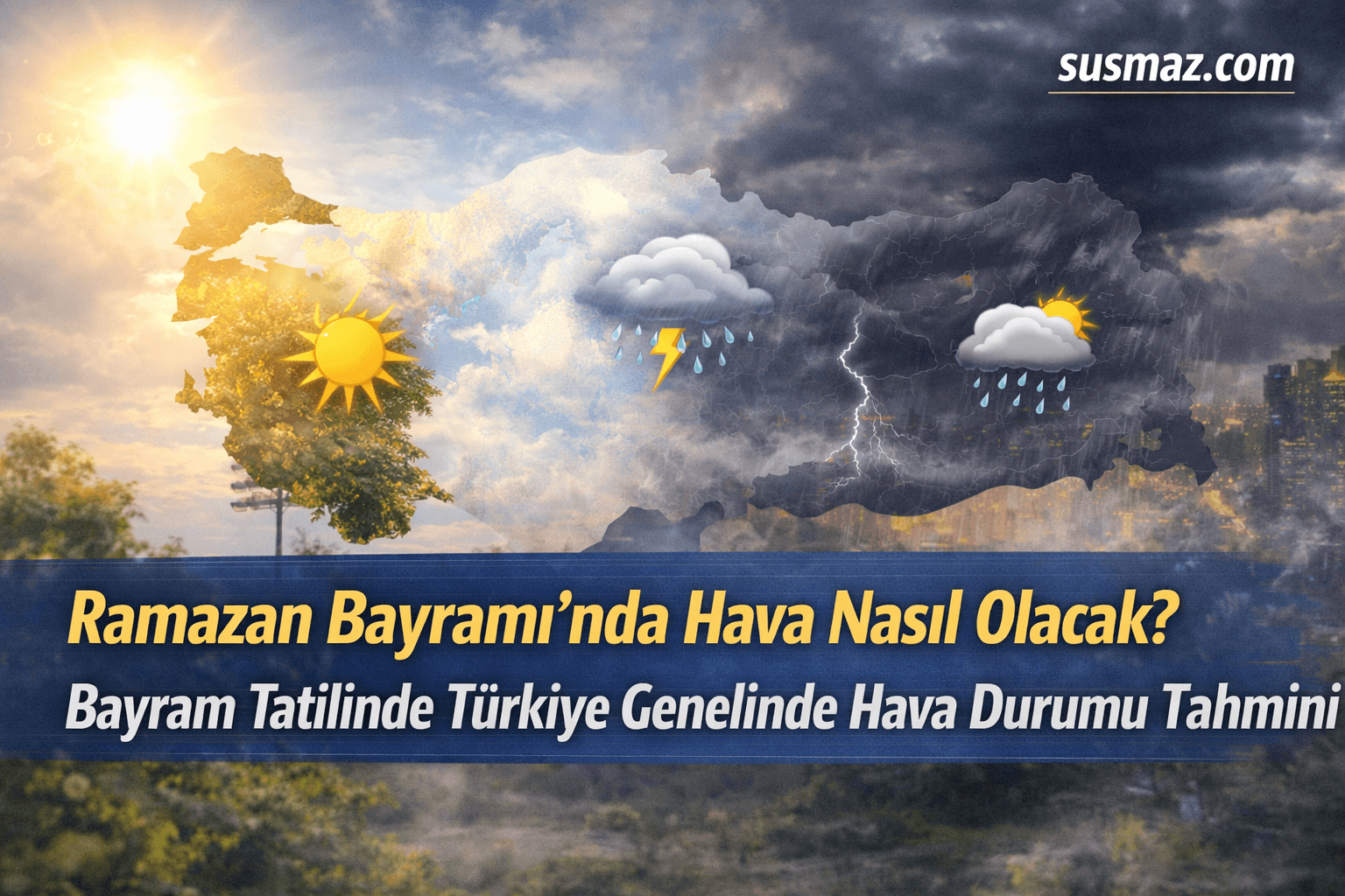 Ramazan Bayramı’nda Hava Nasıl Olacak? Bayram Tatilinde Türkiye Genelinde Hava Durumu Tahmini