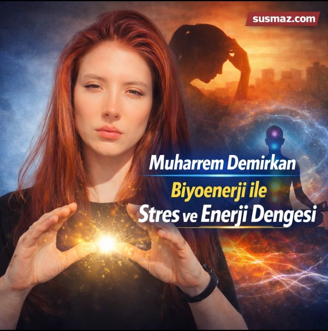 Muharrem Demirkan biyoenerji stres enerji dengesi hakkında önemli açıklamalar 1 Muharrem Demirkan biyoenerji stres enerji dengesi