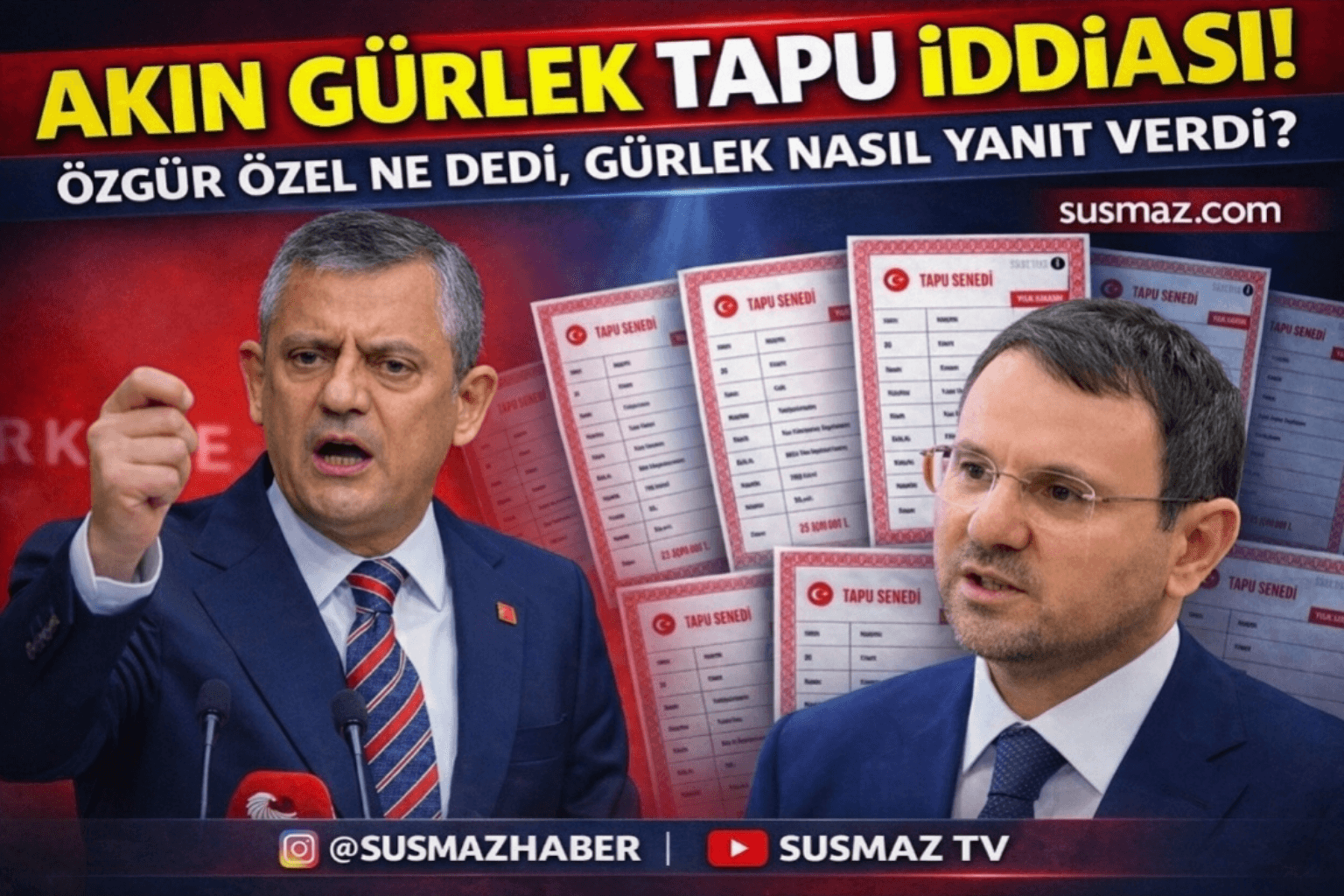 Özgür Özel’in Akın Gürlek Hakkındaki Tapu ve Mal Varlığı İddiaları: Ne Dedi, Gürlek Nasıl Yanıt Verdi?