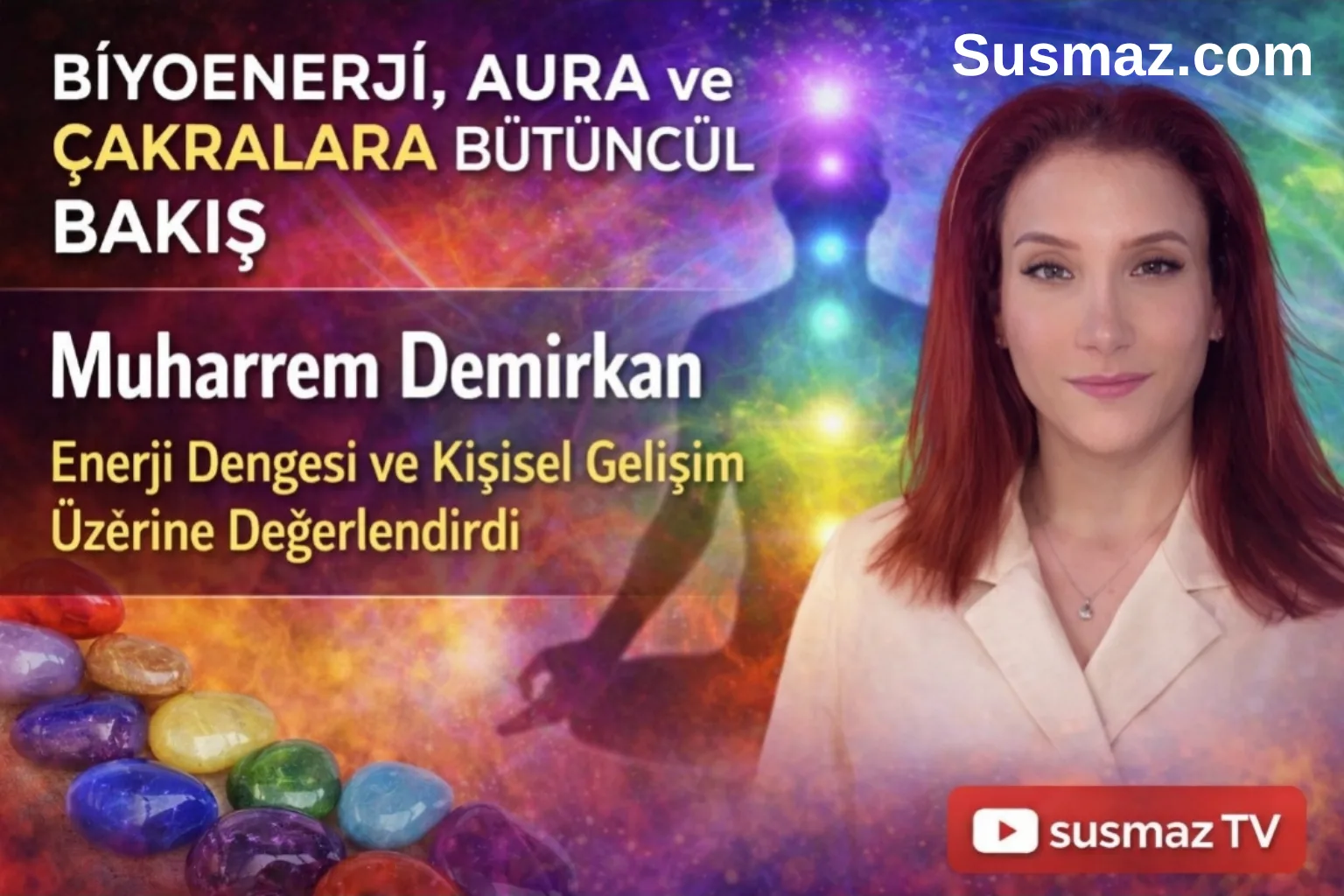 Muharrem Demirkan biyoenerji aura çakra kişisel gelişim açıklamaları
